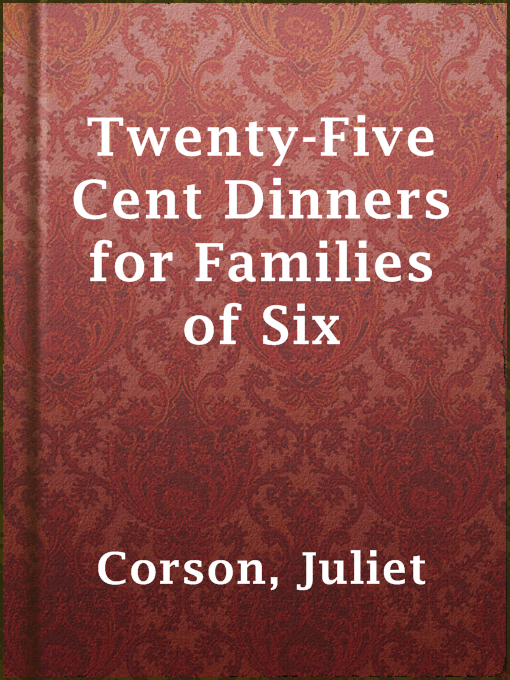 Title details for Twenty-Five Cent Dinners for Families of Six by Juliet Corson - Available